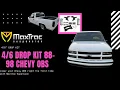 MaxTrac 88-98 Chevy OBS Drop Kit