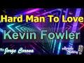 Karaoke Monterrey - Kevin Fowler - Hard Man To Love