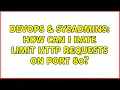 DevOps SysAdmins How can I rate limit HTTP requests on port 80