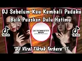Lagu DJ LUKAKU - SEBELUM KAU KEMBALI PADAKU REMIX DANGDUT MANGKANE VIRAL TIKTOK 2025 !!