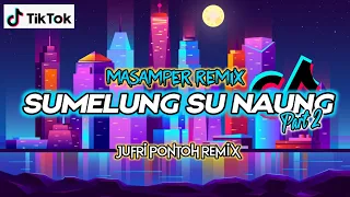 Download ☑️ Masamper remix || Sumelung Su naung Part 2 - Jufri Pontoh remix SRC 2022 MP3