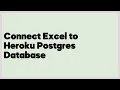 Connect Excel to Heroku Postgres Database 2 answers