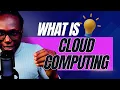 What is Cloud Computing Cloud Computing Explained in 5 Minutes Easy to Understand