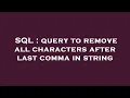 SQL query to remove all characters after last comma in string