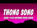 Lagu Sisqo - Thong Song (1950's Motown Choir Cover) (Lyrics) \
