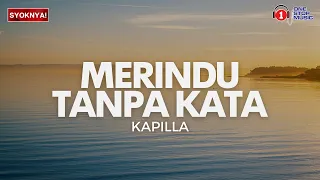 merindu tanpa kata kapilla lirik video 