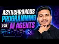 3 Asynchronous Programming for AI Agents Complete Agentic AI Course