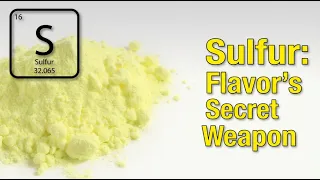 Sulfur The Element Behind Amazing Food AND Awful Smells