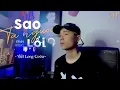Download Lagu SAO TA NGƯỢC LỐI | ĐÌNH DŨNG | VIẾT LONG COVER | HOT TIKTOK 2021