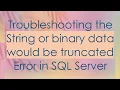 Troubleshooting the String or binary data would be truncated Error in SQL Server