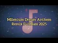 Download Lagu Milenium dream anthem remix full bass 2025