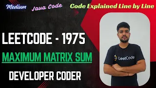 Maximum Matrix Sum Leetcode 1975 Multiple Example Dry Runs Java Code Developer Coder