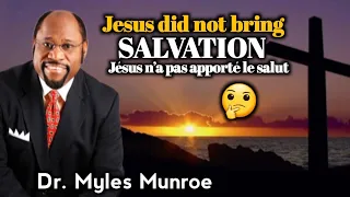 jesus did not bring salvation shocking truth myles munroe
