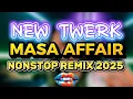 Download Lagu NEW TWERK  MASA AFFAIR NONSTOP REMIX 2025 | TIKTOK TRENDING VIRAL DISCO REMIX