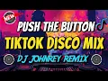 Download Lagu PUSH THE BUTTON TIKTOK DISCO MIX 2024 | DJ JOHNREY DISCO REMIX