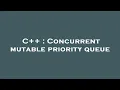 C Concurrent mutable priority queue