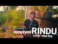 Download Lagu OBET KEY || SYMPOHONI RINDU || COVER LAGU NOSTALGIA