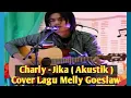 Download Lagu Charly VHT - JIKA ( Akustik ) Cover Lagu Melly Goeslaw