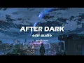 Download Lagu Mr. Kitty - After Dark - Audio Edit (Full Version)#editz  #editaudio #audioedit #afterdark #trending