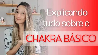 CHAKRA RAIZ/BÁSICO | Função, sintomas de bloqueio e como equilibrar | Serie Chakras!