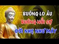 Lagu Buông Nỗi Sợ – Buông Lo Âu | Sống Nhẹ Lại Với Hiện Tại
