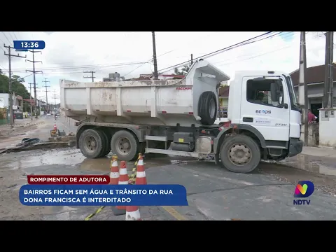 Rompimento de adutora: bairros ficam sem água e trânsito da rua Dona Francisca é interditado