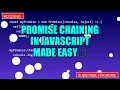 Promise Chaining in javascript Made EASY