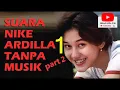 Lagu [part 2] SUARA NIKE ARDILLA TANPA MUSIK