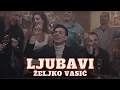 Download Lagu Željko Vasić - Ljubavi (Official Video 2019) \