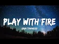 Download Lagu Sam Tinnesz-Play with fire (Lyrics/Vietsub) ft. Yacht Money