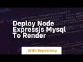 deploy node expressjs mysql to render