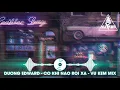 Download Lagu CÓ KHI NÀO RỜI XA   DƯƠNG EDWARD x Vu Kem Remix