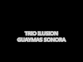 Me sobra corazon Trio Ilusion Guaymas Sonora Jose Maria Castro Ramos requinto y 1ra voz