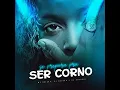 Se Prepara Pra Ser Corno