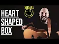 Download Lagu Nirvana - Heart-Shaped Box Acoustic Cover
