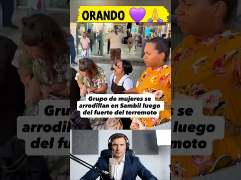🙏🇩🇴 Mujeres se arrodillan para orar tras fuerte temblor en República Dominicana. #oración #Dios