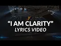 Lagu I AM Clarity - Lyrics Video
