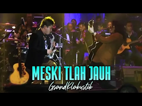 Download MP3 KLa Project - Meski Tlah Jauh (GrandKLakustik Show)