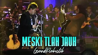 Download KLa Project - Meski Tlah Jauh (GrandKLakustik Show) MP3