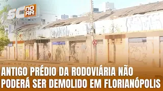 Justiça mantém proibição de demolição do antigo prédio da rodoviária