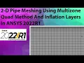 2D Inflation Multizone Quad Meshing Pipe Boundary Layer Mesh Ansys 2022R1 - Tutorial