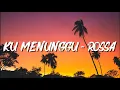 Lagu Rossa - Ku Menunggu | Lirik Lagu