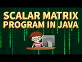 Scalar Matrix Program in Java