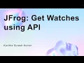 JFrog Get Watches using API