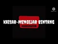 kaisar - mengejar bintang (karaoke)