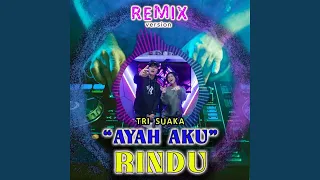 Download AYAH AKU RINDU (Remix Version) MP3