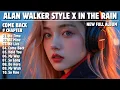 Lagu ALAN WALKER STYLE X IN THE RAIN || COME BACK || NEW FULL ALBUM 2025