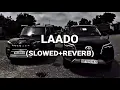 LAADO MC square ( SLOWED+REVERB ) LAADO PUCHE HAI MANE KYU TERA RANG KALA lofi maker #lofi