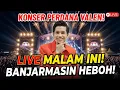 Lagu BIKIN HEBOH !!! KONSER PERDANA VALEN MALAM INI DI BANJARMASIN, FANS TAK SABAR MENUNGGU