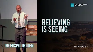 Believing Is Seeing John 4 43-54 Pastor Henry Lundy
